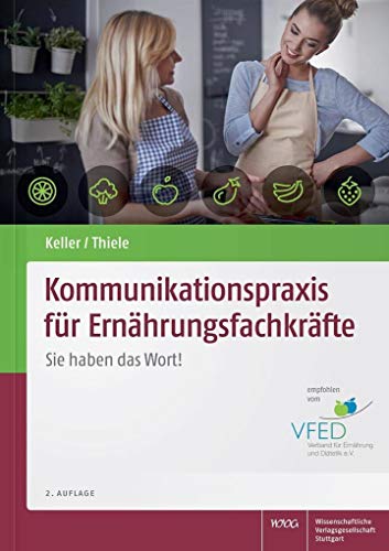 Kommunikationspraxis für Ernährungsfachkräfte: Sie haben das Wort! von Wissenschaftliche Verlagsgesellschaft Stuttgart